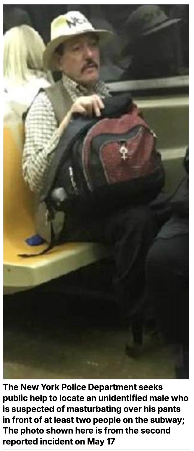 sitting - Ne The New York Police Department seeks public help to locate an unidentified male who is suspected of masturbating over his pants in front of at least two people on the subway; The photo shown here is from the second reported incident on May 17